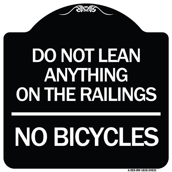 Signmission Do Not Lean Anything on Railings No Bicycles Heavy-Gauge Aluminum Sign, 18" x 18", BW-1818-24631 A-DES-BW-1818-24631 - main